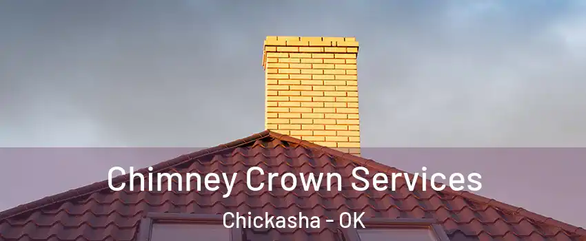 Chimney Crown Services Chickasha - OK